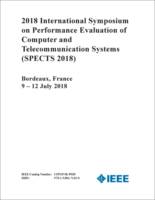 PERFORMANCE EVALUATION OF COMPUTER AND TELECOMMUNICATION SYSTEMS. INTERNATIONAL SYMPOSIUM. 2018. (SPECTS 2018)