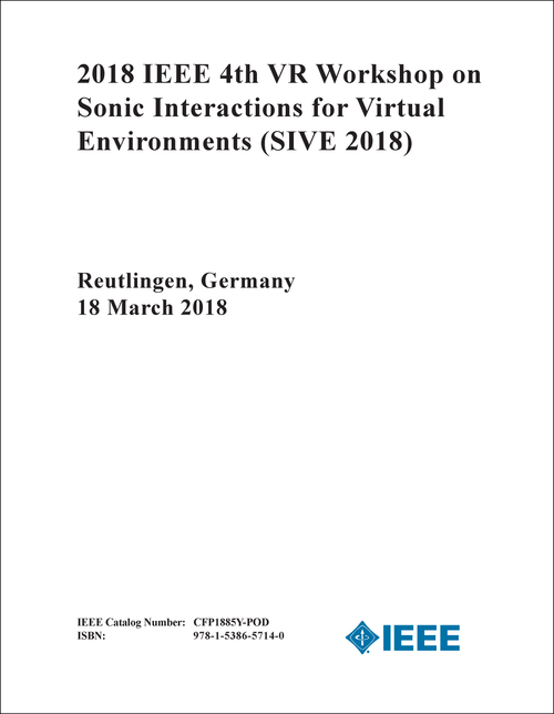 SONIC INTERACTIONS FOR VIRTUAL ENVIRONMENTS. IEEE VR WORKSHOP. 4TH 2018. (SIVE 2018)