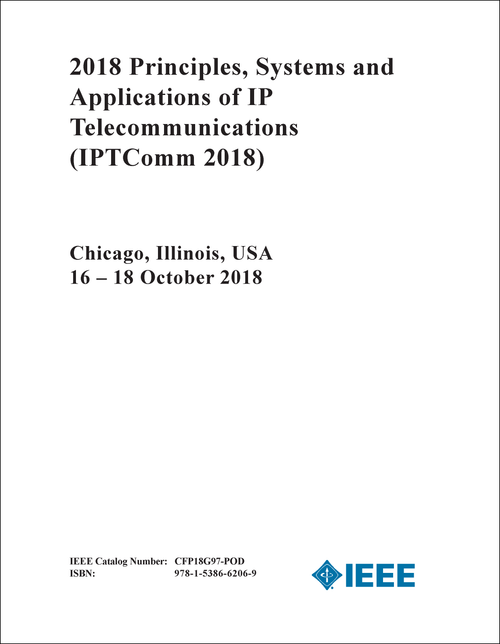 PRINCIPLES, SYSTEMS AND APPLICATIONS OF IP TELECOMMUNICATIONS. 2018. (IPTComm 2018)