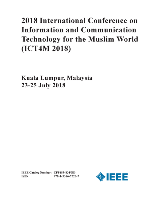 INFORMATION AND COMMUNICATION TECHNOLOGY FOR THE MUSLIM WORLD. INTERNATIONAL CONFERENCE. 2018. (ICT4M 2018)