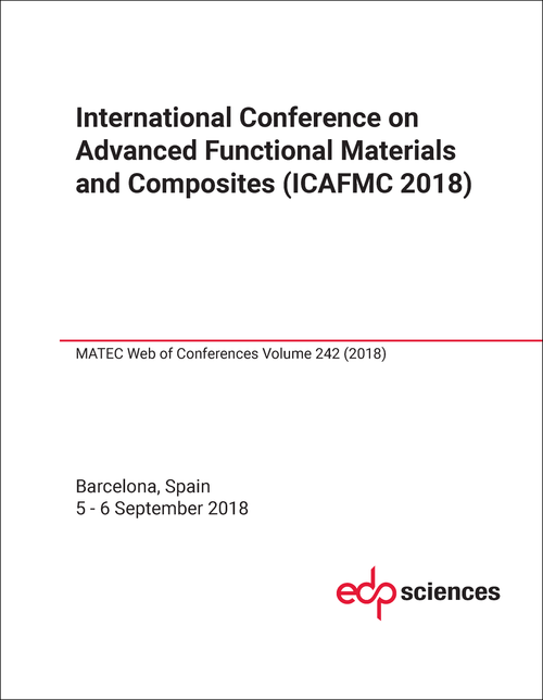 ADVANCED FUNCTIONAL MATERIALS AND COMPOSITES. INTERNATIONAL CONFERENCE. 2018. (ICAFMC2018)