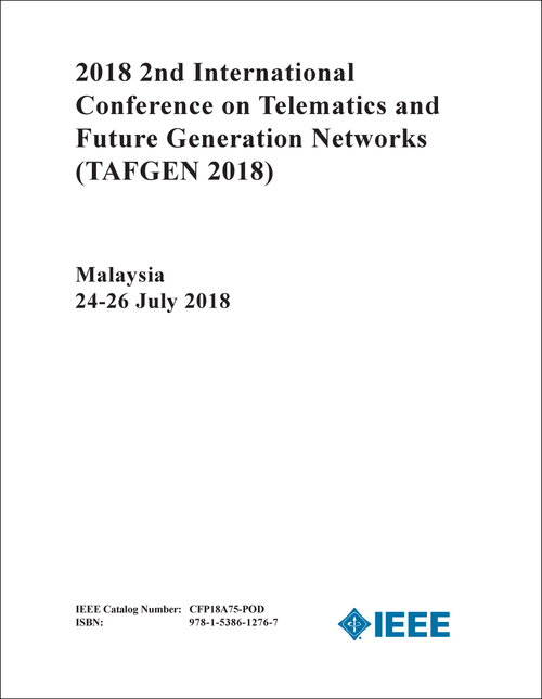 TELEMATICS AND FUTURE GENERATION NETWORKS. INTERNATIONAL CONFERENCE. 2ND 2018. (TAFGEN 2018)