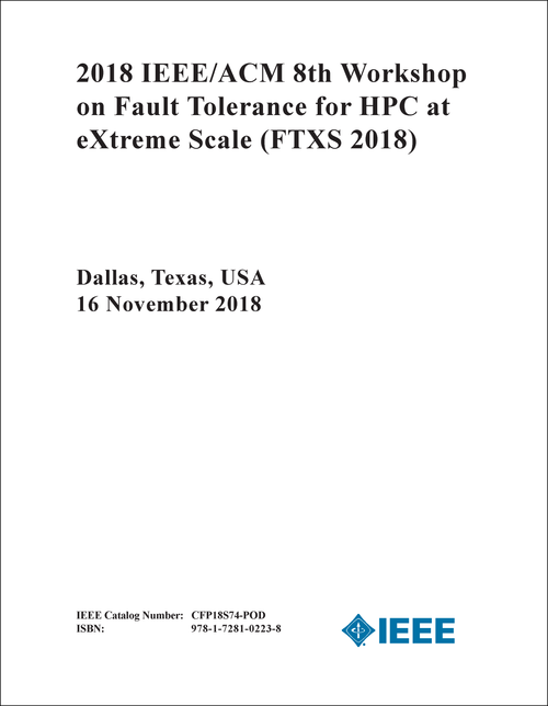 FAULT TOLERANCE FOR HPC AT EXTREME SCALE. IEEE/ACM WORKSHOP. 8TH 2018. (FTXS 2018)