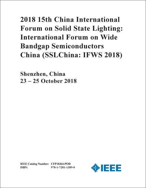 SOLID STATE LIGHTING: INTERNATIONAL FORUM ON WIDE BANDGAP SEMICONDUCTORS CHINA. CHINA INTERNATIONAL FORUM. 15TH 2018. (SSLChina: IFWS 2018)