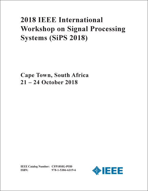 SIGNAL PROCESSING SYSTEMS. IEEE INTERNATIONAL WORKSHOP. 2018. (SIPS 2018)