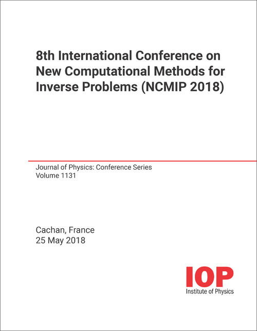 NEW COMPUTATIONAL METHODS FOR INVERSE PROBLEMS. INTERNATIONAL CONFERENCE. 8TH 2018. (NCMIP 2018)