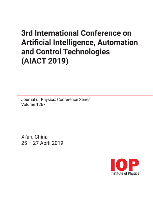 ARTIFICIAL INTELLIGENCE, AUTOMATION AND CONTROL TECHNOLOGIES. INTERNATIONAL CONFERENCE. 3RD 2019. (AIACT 2019)