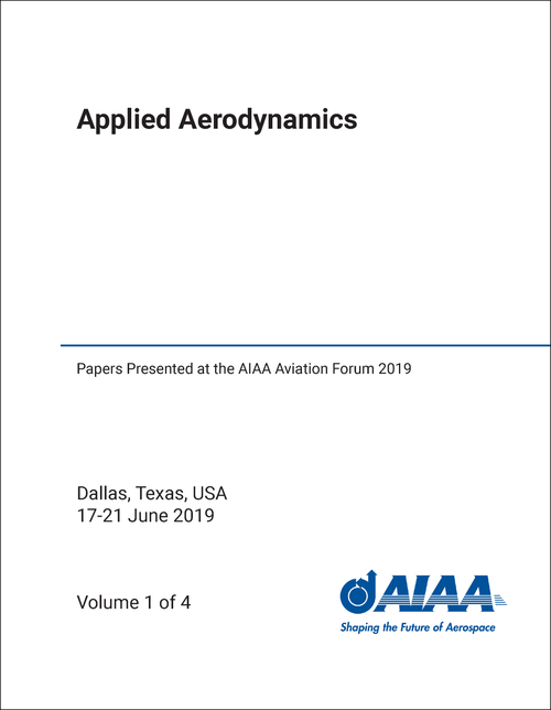 APPLIED AERODYNAMICS. (4 VOLS) PAPERS PRESENTED AT THE AIAA AVIATION FORUM 2019