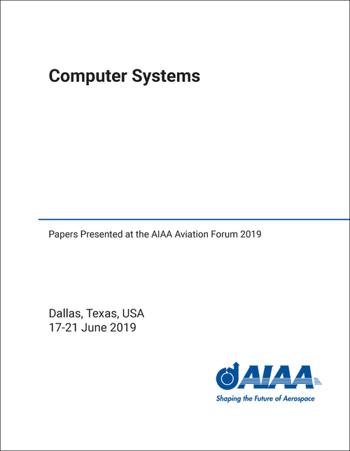 COMPUTER SYSTEMS. PAPERS PRESENTED AT THE AIAA AVIATION FORUM 2019