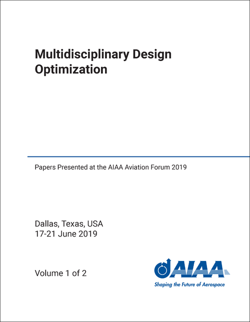 MULTIDISCIPLINARY DESIGN OPTIMIZATION. (2 VOLS) PAPERS PRESENTED AT THE AIAA AVIATION FORUM 2019