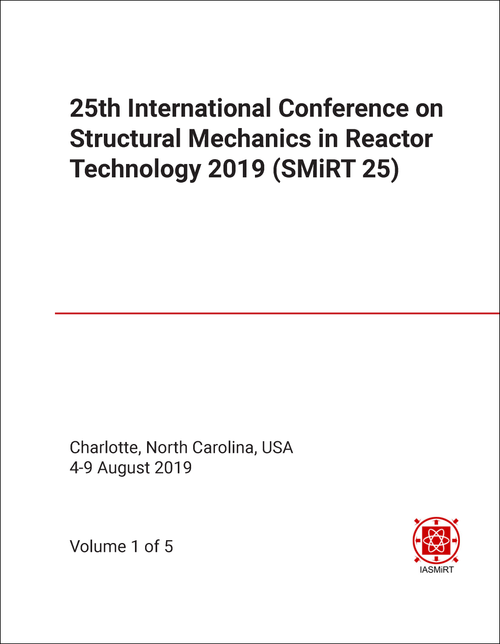 STRUCTURAL MECHANICS IN REACTOR TECHNOLOGY. INTERNATIONAL CONFERENCE. 25TH 2019. (SMiRT 25) (5 VOLS)