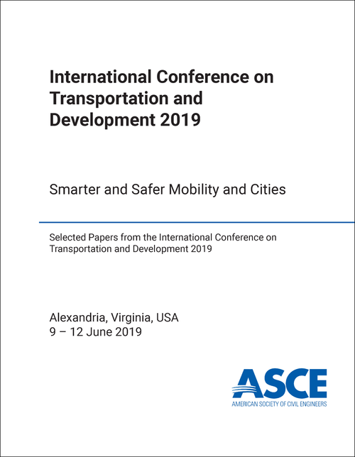 TRANSPORTATION AND DEVELOPMENT. INTERNATIONAL CONFERENCE. 2019. SMARTER AND SAFER MOBILITY AND CITIES