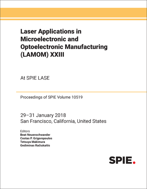 LASER APPLICATIONS IN MICROELECTRONIC AND OPTOELECTRONIC MANUFACTURING (LAMOM) XXIII