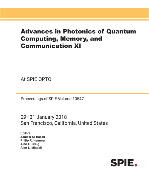 ADVANCES IN PHOTONICS OF QUANTUM COMPUTING, MEMORY, AND COMMUNICATION XI