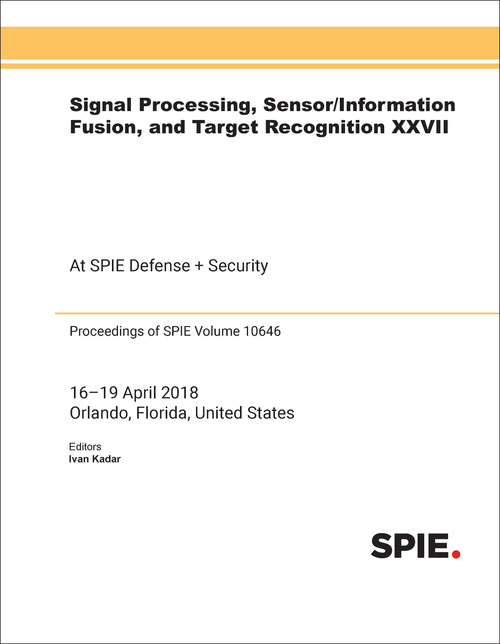 SIGNAL PROCESSING, SENSOR/INFORMATION FUSION, AND TARGET RECOGNITION XXVII