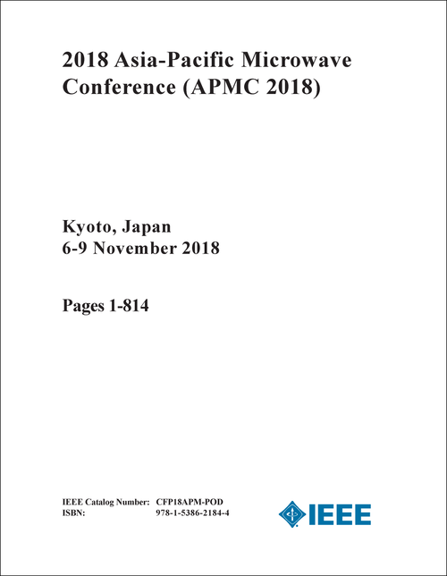 MICROWAVE CONFERENCE. ASIA-PACIFIC. 2018. (APMC 2018) (2 VOLS)