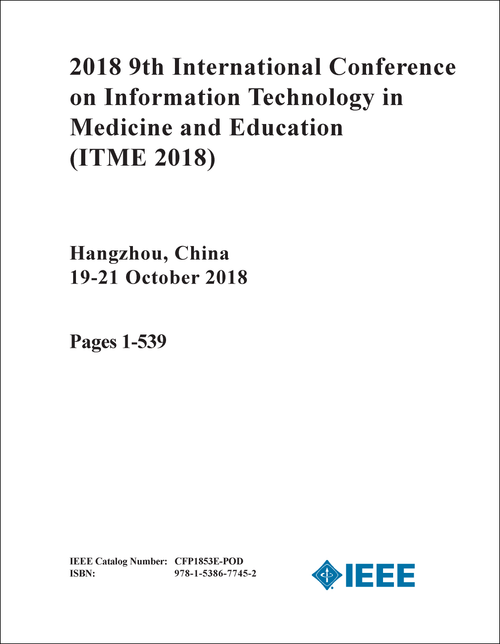 INFORMATION TECHNOLOGY IN MEDICINE AND EDUCATION. INTERNATIONAL CONFERENCE. 9TH 2018. (ITME 2018) (2 VOLS)