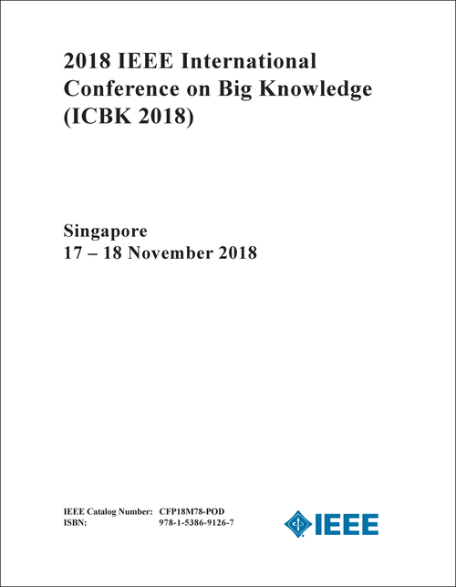 BIG KNOWLEDGE. IEEE INTERNATIONAL CONFERENCE. 2018. (ICBK 2018)
