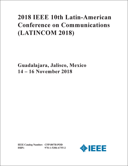 COMMUNICATIONS. IEEE LATIN-AMERICAN CONFERENCE. 10TH 2018. (LATINCOM 2018)