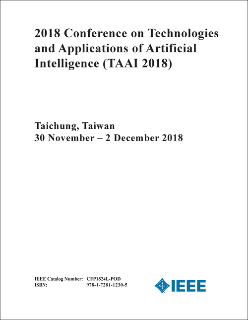 TECHNOLOGIES AND APPLICATIONS OF ARTIFICIAL INTELLIGENCE. CONFERENCE. 2018. (TAAI 2018)