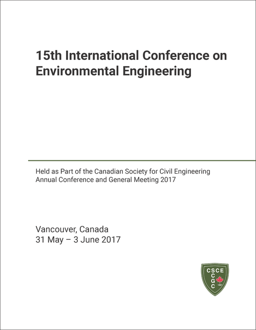ENVIRONMENTAL ENGINEERING. INTERNATIONAL CONFERENCE. 15TH 2017. (HELD AS PART OF THE CSCE ANNUAL CONFERENCE AND ANNUAL GENERAL MEETING 2017)
