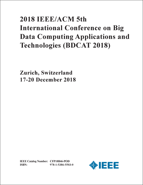 BIG DATA COMPUTING APPLICATIONS AND TECHNOLOGIES. IEEE/ACM INTERNATIONAL CONFERENCE. 5TH 2018. (BDCAT 2018)