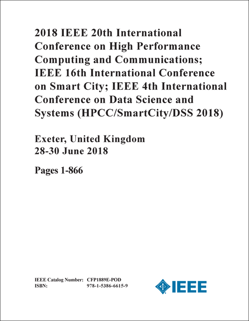 HIGH PERFORMANCE COMPUTING AND COMMUNICATIONS. IEEE INTERNATIONAL CONFERENCE. 20TH 2018. (HPCC/SMARTCITY/DSS 2018) (2 VOLS) (AND IEEE INTL CONF ON SMART CITY, AND IEEE INTL CONF ON DATA SCIENCE AND SYSTEMS)
