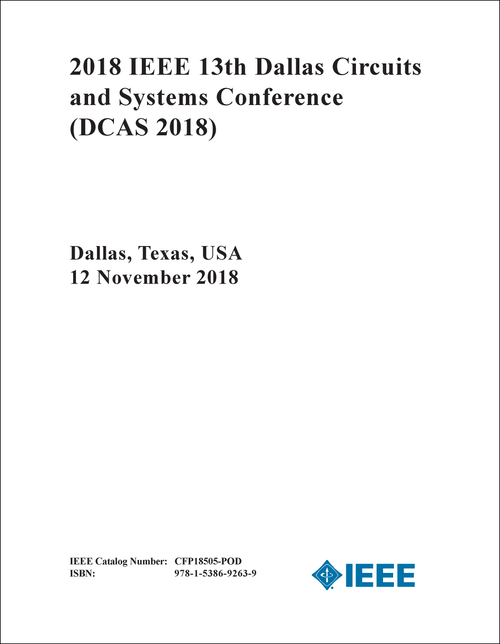 CIRCUITS AND SYSTEMS CONFERENCE. IEEE DALLAS. 13TH 2018. (DCAS 2018)