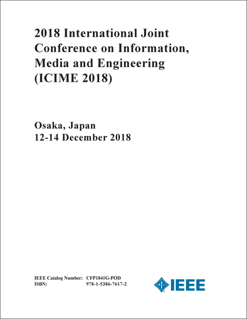 INFORMATION, MEDIA AND ENGINEERING. INTERNATIONAL JOINT CONFERENCE. 2018. (ICIME 2018)