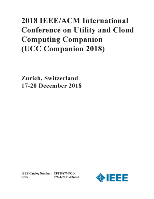 UTILITY AND CLOUD COMPUTING COMPANION. IEEE/ACM INTERNATIONAL CONFERENCE. 2018. (UCC COMPANION 2018)