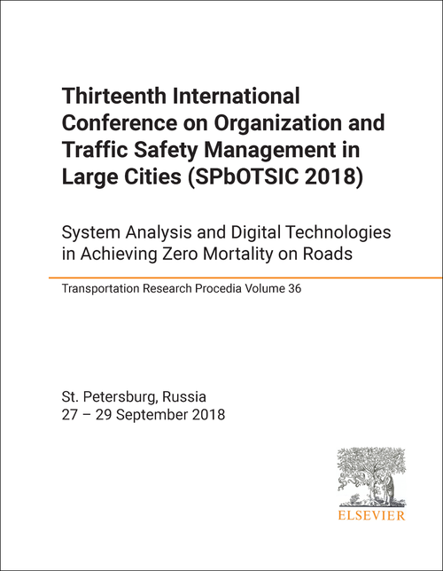 ORGANIZATION AND TRAFFIC SAFETY MANAGEMENT IN LARGE CITIES. INTERNATIONAL CONFERENCE. 13TH 2018. (SPBOTSIC 2018)   SYSTEM ANALYSIS AND DIGITAL TECHNOLOGIES IN ACHIEVING ZERO MORTALITY ON ROADS