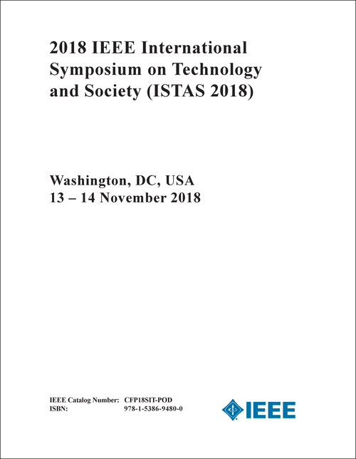 TECHNOLOGY AND SOCIETY. IEEE INTERNATIONAL SYMPOSIUM. 2018. (ISTAS 2018)