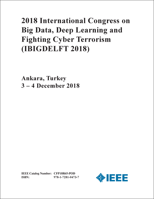 BIG DATA, DEEP LEARNING AND FIGHTING CYBER TERRORISM. INTERNATIONAL CONGRESS. 2018. (IBIGDELFT 2018)