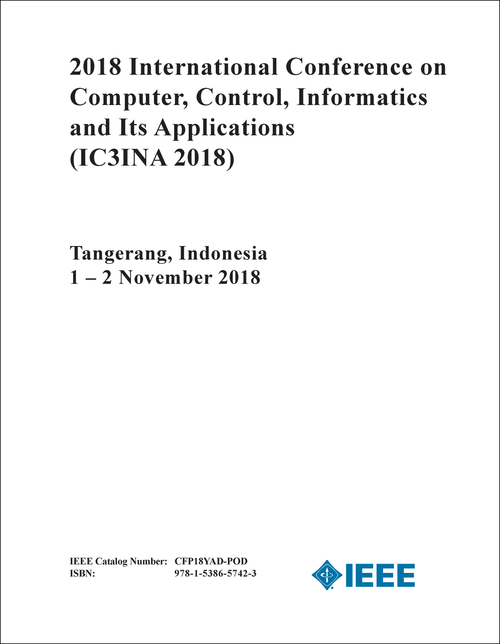 COMPUTER, CONTROL, INFORMATICS AND ITS APPLICATIONS. INTERNATIONAL CONFERENCE. 2018. (IC3INA 2018)