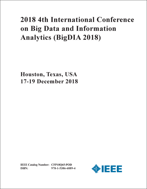 BIG DATA AND INFORMATION ANALYTICS. INTERNATIONAL CONFERENCE. 4TH 2018. (BigDIA 2018)