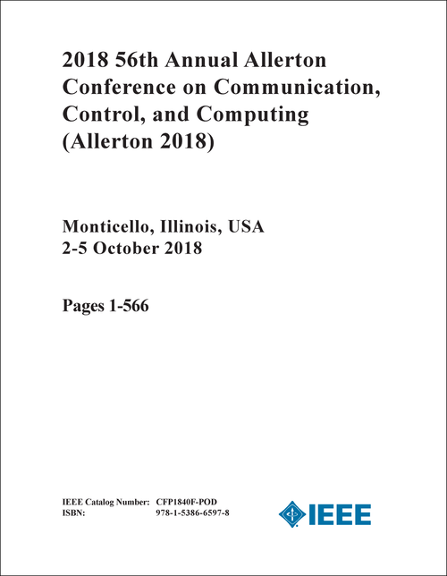 COMMUNICATION, CONTROL, AND COMPUTING. ANNUAL ALLERTON CONFERENCE. 56TH 2018. (Allerton 2018) (2 VOLS)