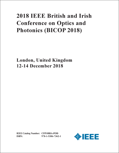 OPTICS AND PHOTONICS. IEEE BRITISH AND IRISH CONFERENCE. 2018. (BICOP 2018)