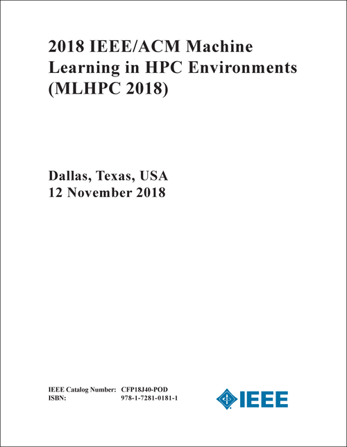 MACHINE LEARNING IN HPC ENVIRONMENTS. IEEE/ACM. 2018. (MLHPC 2018)