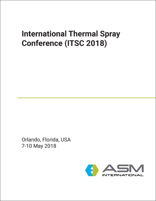 THERMAL SPRAY CONFERENCE. INTERNATIONAL. 2018. (ITSC 2018)