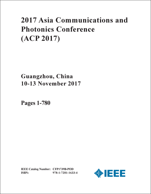 COMMUNICATIONS AND PHOTONICS CONFERENCE. ASIA. 2017. (ACP 2017) (2 VOLS)