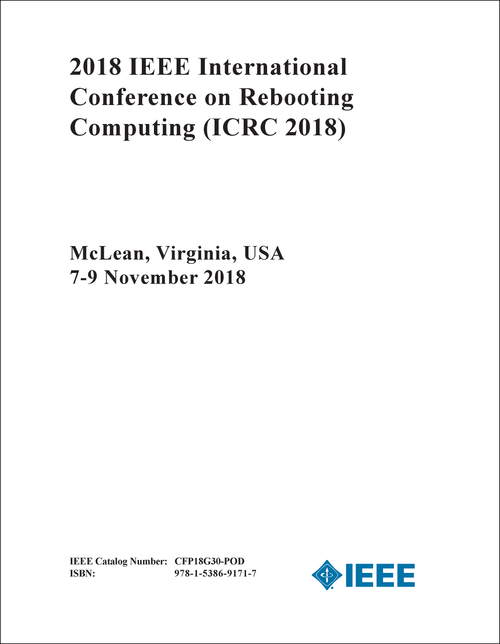REBOOTING COMPUTING. IEEE INTERNATIONAL CONFERENCE. 2018. (ICRC 2018)