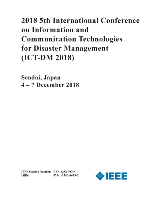 INFORMATION AND COMMUNICATION TECHNOLOGIES FOR DISASTER MANAGEMENT. INTERNATIONAL CONFERENCE. 5TH 2018. (ICT-DM 2018)