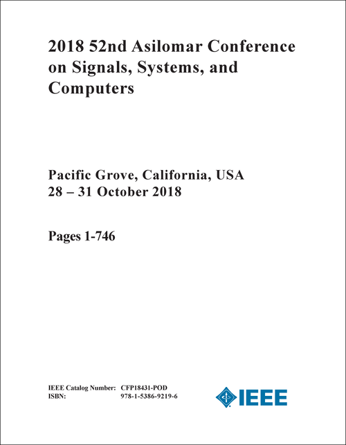 SIGNALS, SYSTEMS, AND COMPUTERS. ASILOMAR CONFERENCE. 52ND 2018. (3 VOLS)