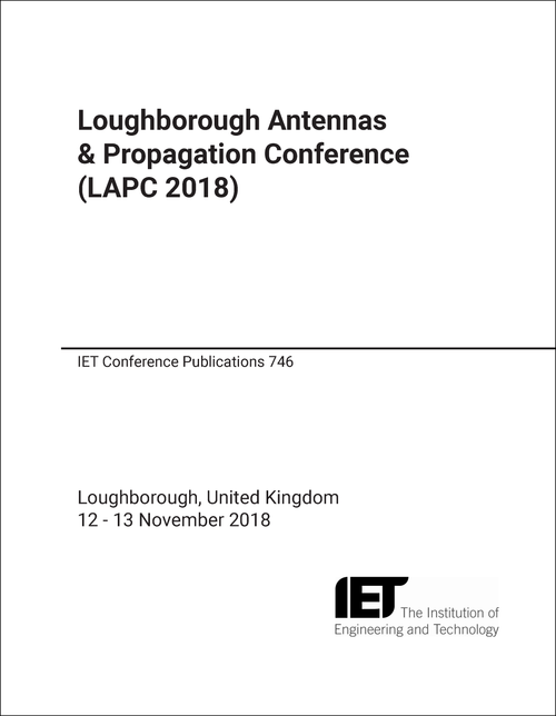 ANTENNAS AND PROPAGATION CONFERENCE. LOUGHBOROUGH. 2018.(LAPC 2018)