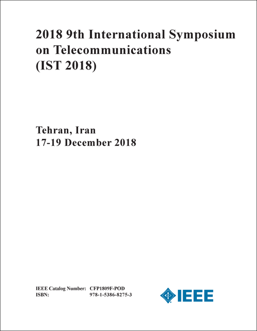 TELECOMMUNICATIONS. INTERNATIONAL SYMPOSIUM. 9TH 2018. (IST 2018)