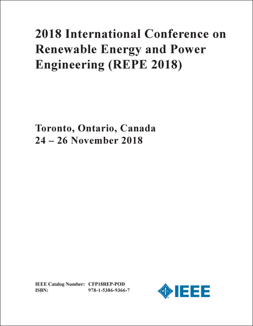 RENEWABLE ENERGY AND POWER ENGINEERING. INTERNATIONAL CONFERENCE. 2018. (REPE 2018)