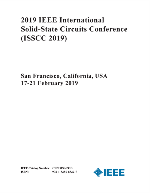 SOLID-STATE CIRCUITS CONFERENCE. IEEE INTERNATIONAL. 2019. (ISSCC 2019)