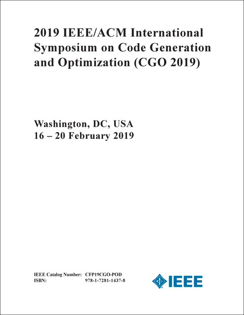 CODE GENERATION AND OPTIMIZATION. IEEE/ACM INTERNATIONAL SYMPOSIUM. 2019. (CGO 2019)