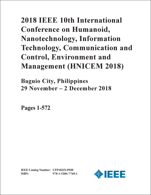 HUMANOID, NANOTECHNOLOGY, INFORMATION TECHNOLOGY, COMMUNICATION AND CONTROL, ENVIRONMENT AND MANAGEMENT. IEEE INTERNATIONAL CONFERENCE. 10TH 2018. (HNICEM 2018) (2 VOLS)
