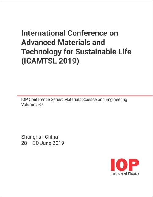 ADVANCED MATERIALS AND TECHNOLOGY FOR SUSTAINABLE LIFE. INTERNATIONAL CONFERENCE. 2019. (ICAMTSL 2019)